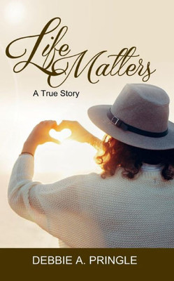 Life Matters: A True Story