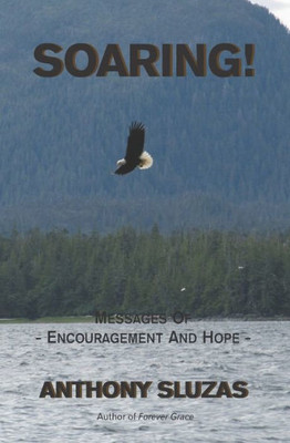 Soaring!: Messages Of Encouragement And Hope