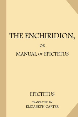 The Enchiridion, Or Manual Of Epictetus (Large Print)