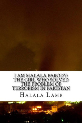 I Am Malala Parody: The Girl Who Solved The Problem Of Terrorism In Pakistan