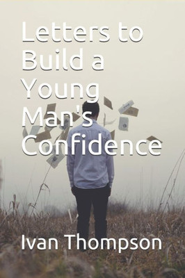 Letters To Build A Young Man'S Confidence