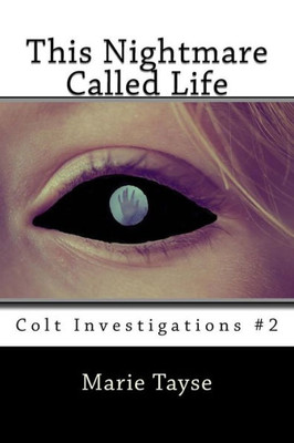 This Nightmare Called Life (Colt Investigations)
