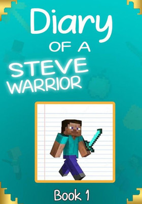 Diary Of A Steve Warrior 1: The Creeper Invasion