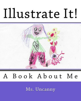 Illustrate It!: A Book About Me