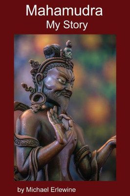 Mahamudra: My Story: Experiene With Mahamudra Meditation