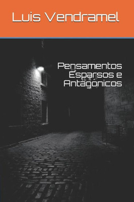 Pensamentos Esparsos E Antagônicos (Portuguese Edition)