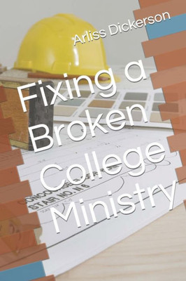 Fixing A Broken College Ministry