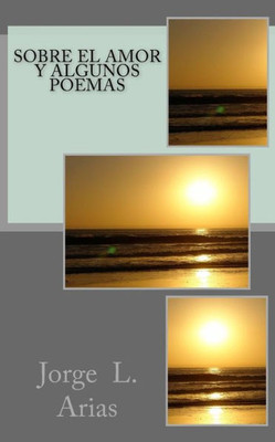 Sobre El Amor Y Algunos Poemas (Spanish Edition)
