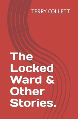 The Locked Ward & Other Stories.