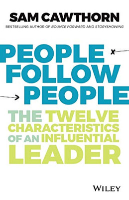 People Follow People: The Twelve Characteristics of an Influential Leader