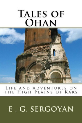 Tales Of Ohan: Life And Adventures On The High Plains Of Kars