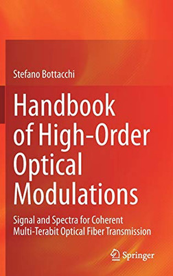 Handbook of High-Order Optical Modulations: Signal and Spectra for Coherent Multi-Terabit Optical Fiber Transmission