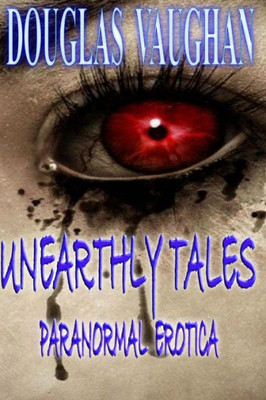 Unearthly Tales: Paranormal Erotica