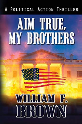 Aim True, My Brothers: an Eddie Barnett FBI Counter-Terror Thriller (Eddie Barnett FBI Action Thrillers)