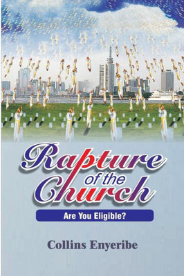 Rapture Of The Church: Are You Eligible?