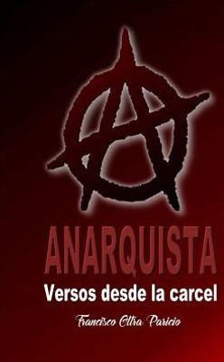 Anarquista: Versos Desde La Cárcel (Spanish Edition)