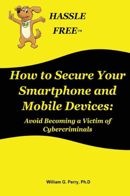 How To Secure Your Smartphone And Mobile Devices