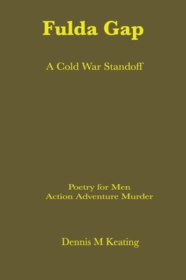 The Fulda Gap: A Cold War Standoff (Poetry For Men)