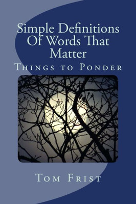 Simple Definitions Of Words That Matter: Things To Ponder