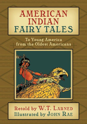 American Indian Fairy Tales: To Young America From The Oldest Americans