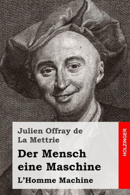Der Mensch Eine Maschine: L'Homme Machine (German Edition)