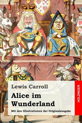 Alice Im Wunderland: Mit Den Illustrationen Der Originalausgabe (German Edition)