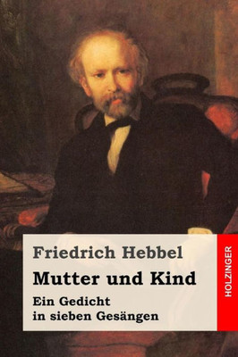 Mutter Und Kind: Ein Gedicht In Sieben GesAngen (German Edition)