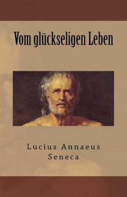 Vom Gluckseligen Leben (German Edition)