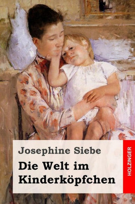 Die Welt Im Kinderkopfchen (German Edition)