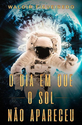 O Dia Em Que O Sol Nao Apareceu (Portuguese Edition)