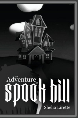 An Adventure On Spook Hill: Black And White Version