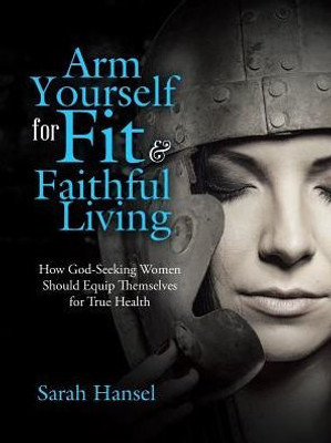 Arm Yourself For Fit & Faithful Living