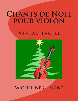 Chants De Noel Pour Violon: Niveau Facile (French Edition)