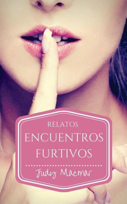 Encuentros Furtivos: Relatos (Spanish Edition)
