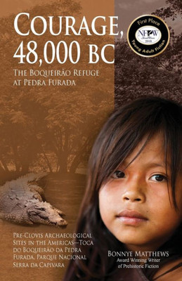 Courage, 48,000 Bc: The Boqueirao Refuge At Pedra Furada (Pre-Clovis Archaeological Sites In The Americas)