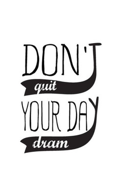 Don'T Quit Your Day Dream