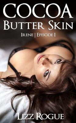 Cocoa Butter Skin: Irene | Episode 1