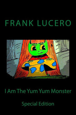 I Am The Yum Yum Monster: Special Edition