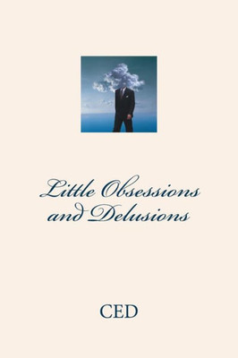 Little Obsessions And Delusions