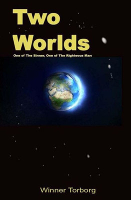 Two Worlds: One Of The Sinner, One Of The Righteous Man