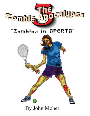 The Zombie Apocalypse 3: Zombies In Sports