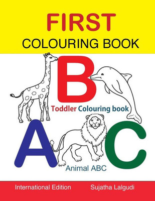 First Colouring Book. Abc. Toddler Colouring Book: Animal Abc Book, Colouring For Toddlers, Children'S Learning Books, Big Book Of Abc, Activity Books ... Learning Books (Colouring Books For Toddlers)