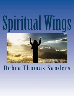 Spiritual Wings: Poems To Motivate And Inspire The Soul: Poems To Motivate And Inspire The Soul