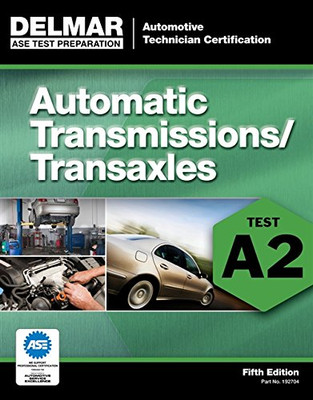 ASE Test Preparation - A2 Automatic Transmissions and Transaxles (ASE Test Preparation Series)