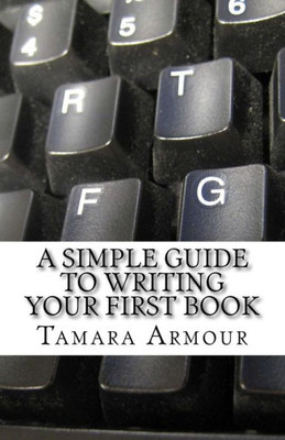 A Simple Guide To Writing Your First Book