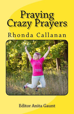 Praying Crazy Prayers