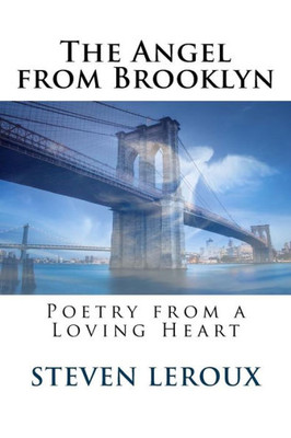The Angel From Brooklyn: Poetry From A Loving Heart