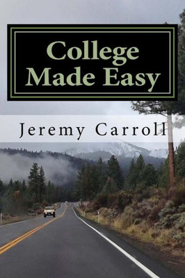 College Made Easy: A First Timers Guidebook
