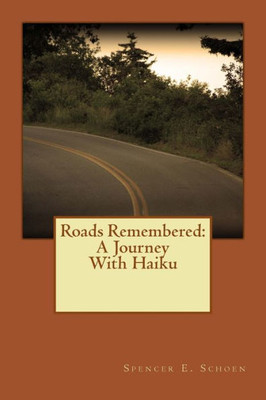 Roads Remembered: A Journey With Haiku