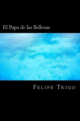 El Papa De Las Bellezas (Spanish) Edition (Spanish Edition)